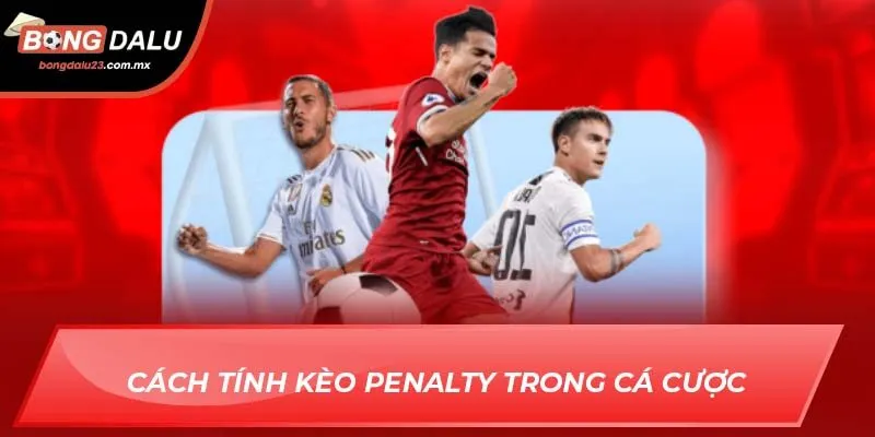 Cách tính kèo penalty trong cá cược